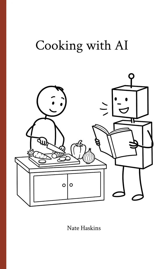 The cover of Cooking with AI by Nate Haskins: a smiling person chops vegetables at a kitchen counter while a robot reads aloud from an open cookbook
