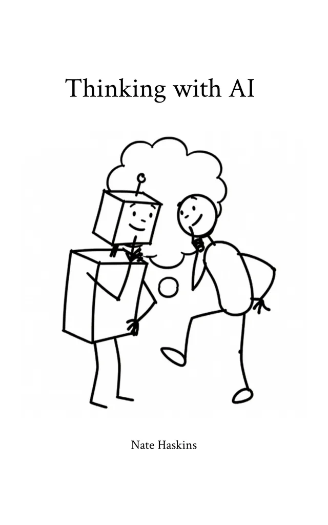The cover of Thinking with AI by Nate Haskins: a robot and a person thinking together under one big thought cloud