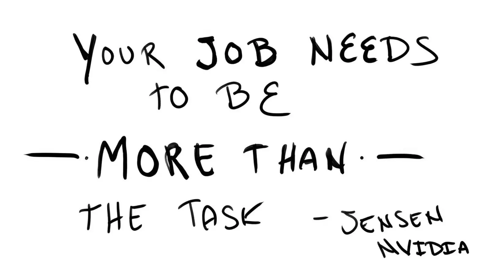 Hand-drawn slide reading Your job needs to be more than the task